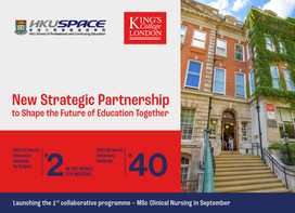 HKU SPACE Enters into Strategic Partnership with King’s College London Launching the First Collaborative Programme – MSc Clinical Nursing in HK