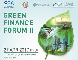 Green Finance Forum 2 - Sustainable Investment Trends, Green Indices and Opportunities for Hong Kong Professionals - 27 Apr 2017