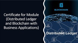 Certificate for Module (Distributed Ledger and Blockchain with Business Applications)