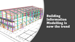 Building information modelling is now the trend